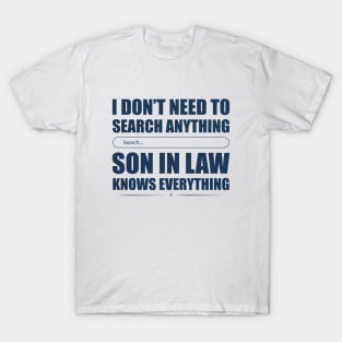 I Don't Need To Search Anything Son In Law Knows Everything T-Shirt